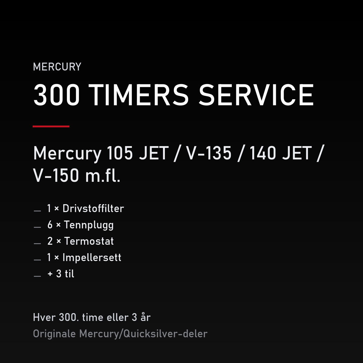 Mercury 2-takt servicekit 300 timer – 105 JET / V-135 / 140 JET / V-150 m.fl. – servicekit