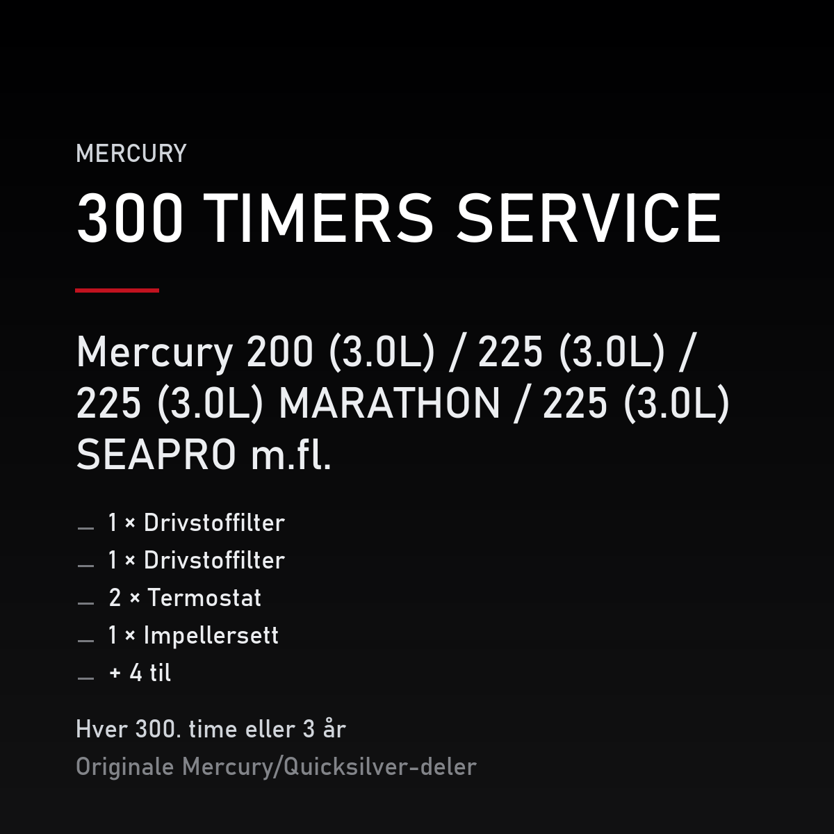 Mercury 2-takt servicekit 300 timer – 200 (3.0L) / 225 (3.0L) / 225 (3.0L) MARATHON / 225 – servicekit