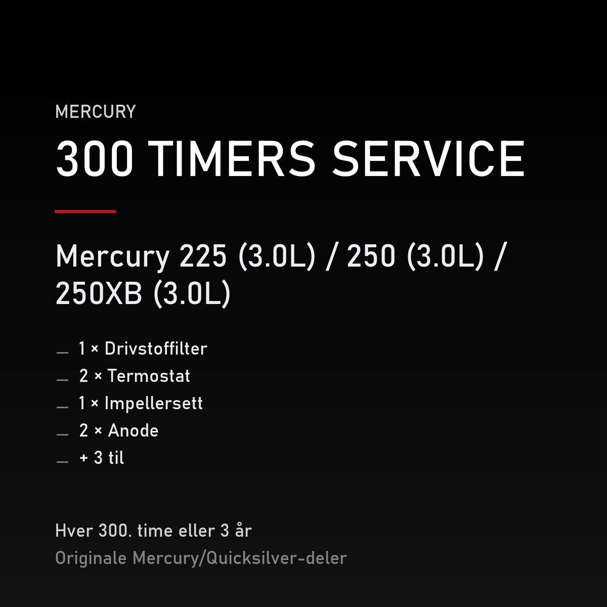 Mercury 2-takt servicekit 300 timer – 225 (3.0L) / 250 (3.0L) / 250XB (3.0L) – servicekit