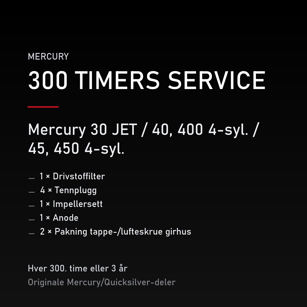 Mercury 2-takt servicekit 300 timer – 30 JET / 40, 400 4-syl. / 45, 450 4-syl. – servicekit