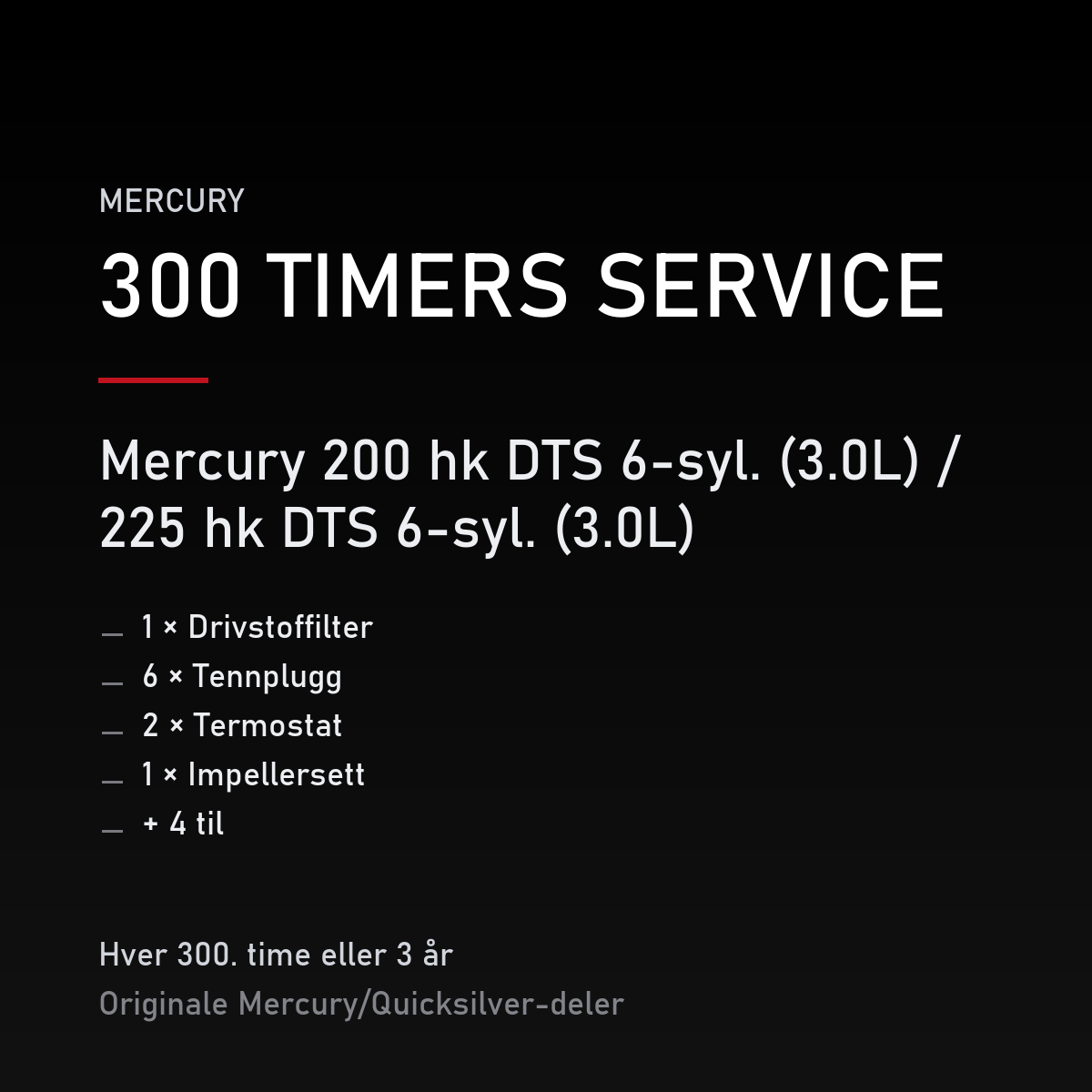 Mercury Optimax servicekit 300 timer – 200 hk DTS 6-syl. (3.0L) / 225 hk DTS 6-syl. (3.0L) – servicekit