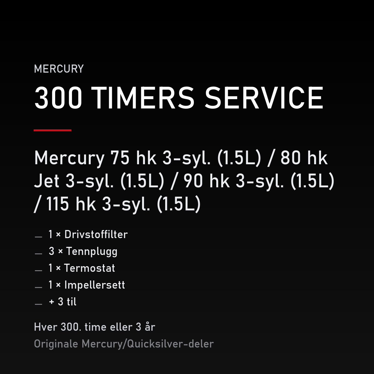 Mercury Optimax servicekit 300 timer – 75 hk 3-syl. (1.5L) / 80 hk Jet 3-syl. (1.5L) / 90 – servicekit