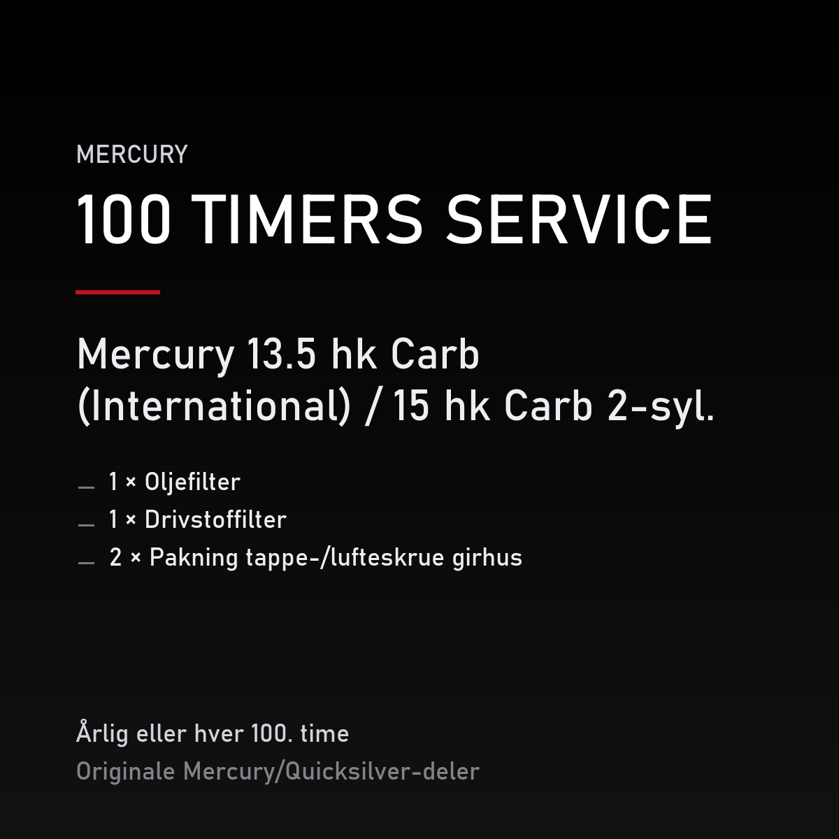Mercury servicekit 100 timer – 13.5 hk Carb (International) / 15 hk Carb 2-syl. – servicekit