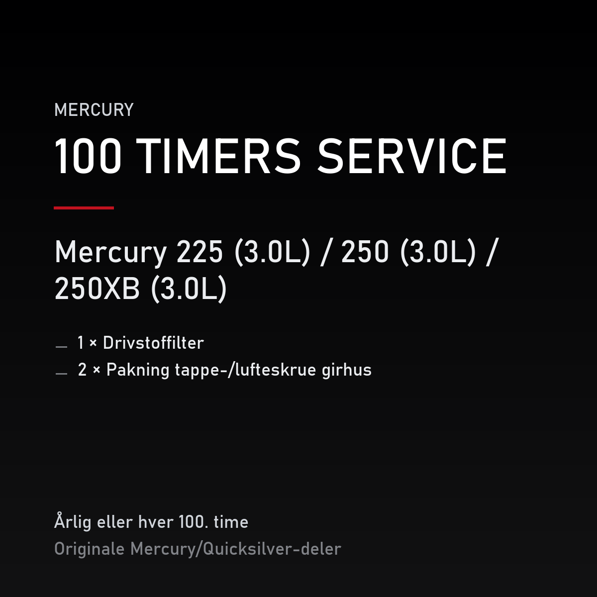 Mercury 2-takt servicekit 100 timer – 225 (3.0L) / 250 (3.0L) / 250XB (3.0L) – servicekit