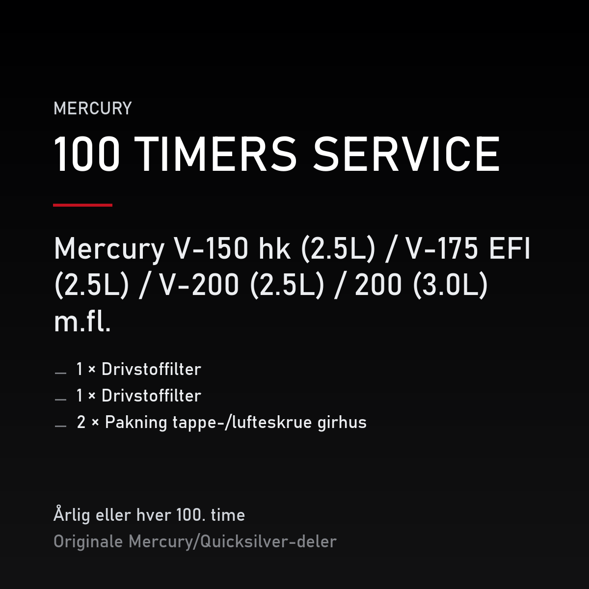 Mercury 2-takt servicekit 100 timer – V-150 hk (2.5L) / V-175 EFI (2.5L) / V-200 (2.5L) /  – servicekit