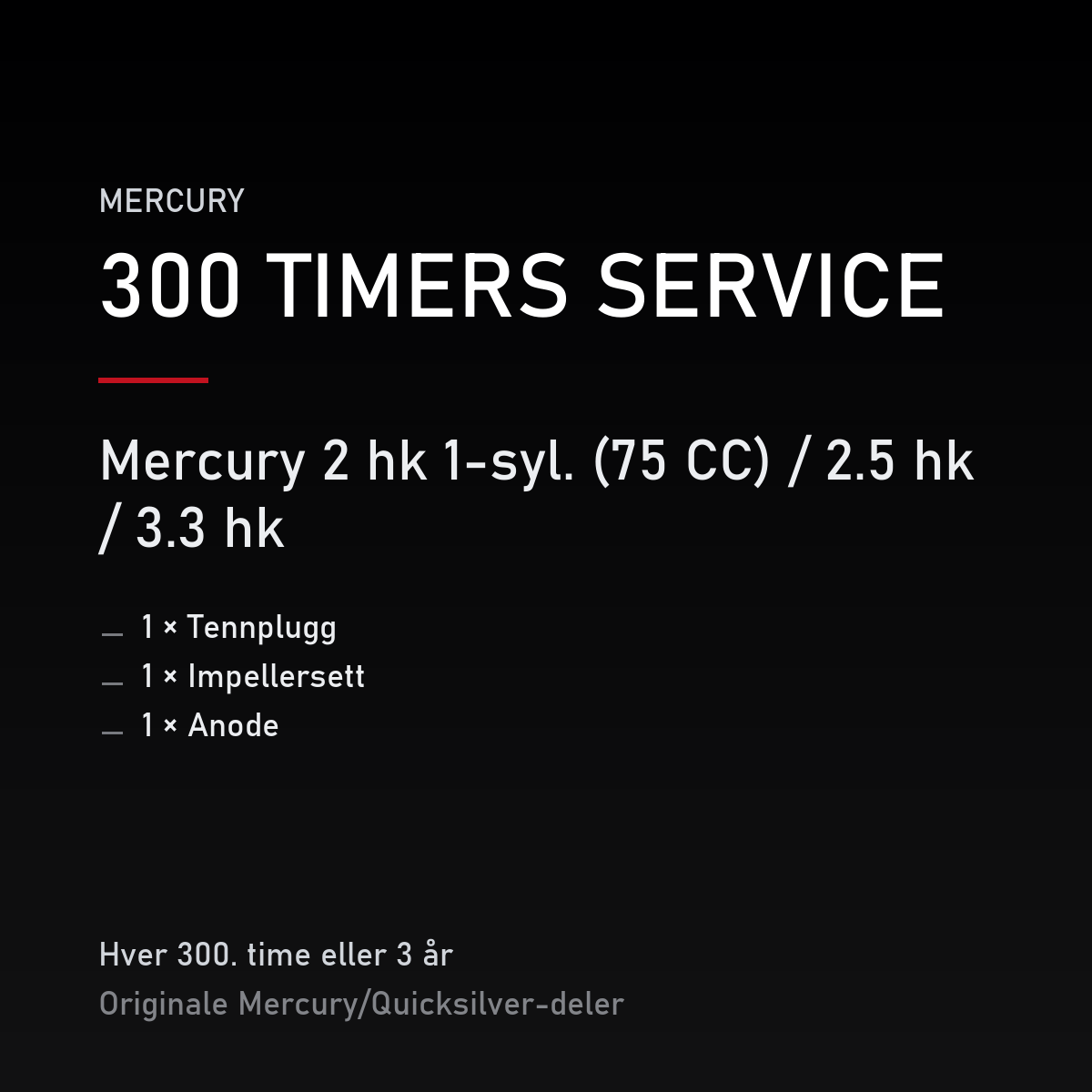 Mercury 2-takt servicekit 300 timer – 2 hk 1-syl. (75 CC) / 2.5 hk / 3.3 hk – servicekit