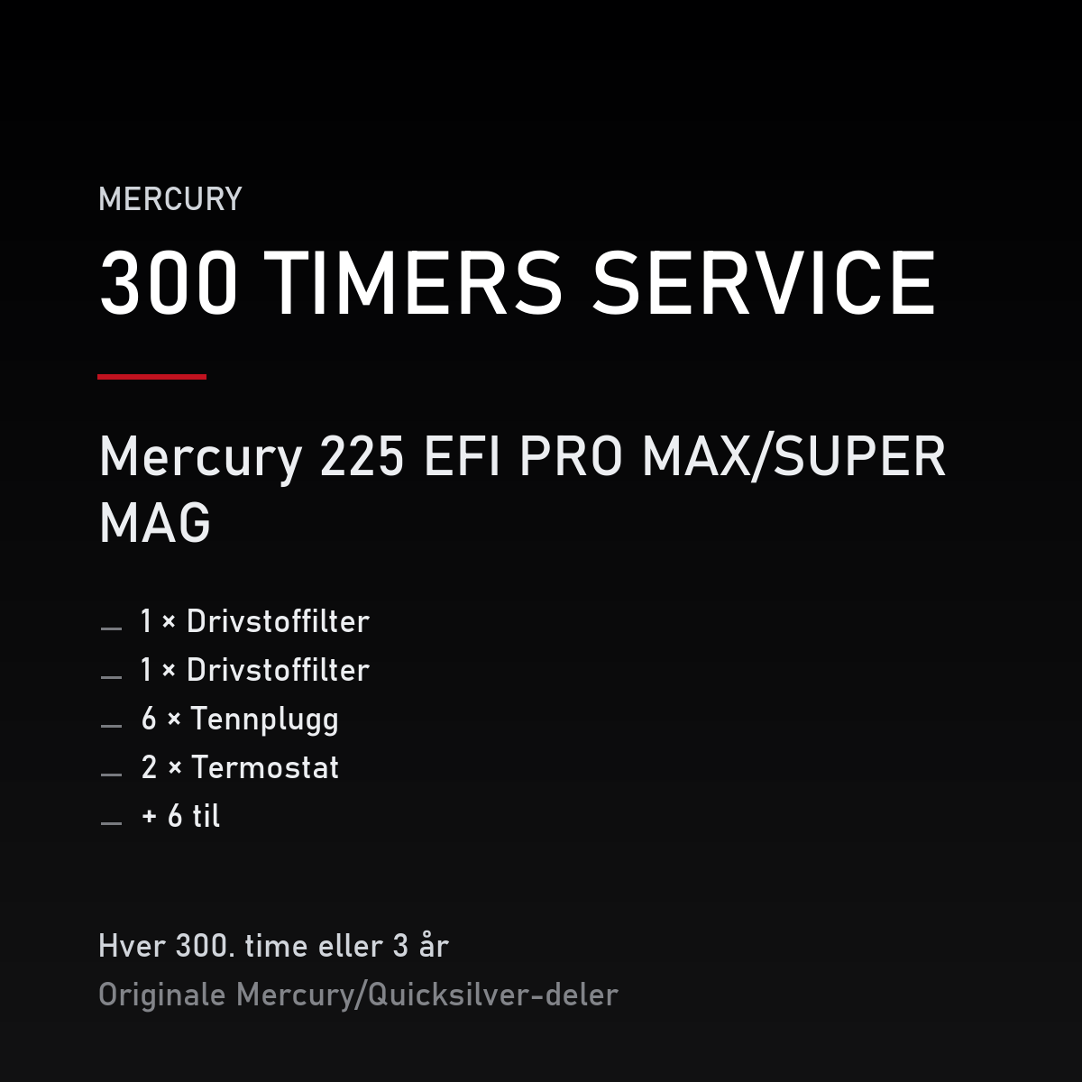 Mercury 2-takt servicekit 300 timer – 225 EFI PRO MAX/SUPER MAG – servicekit
