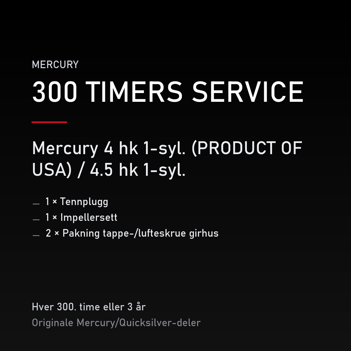 Mercury 2-takt servicekit 300 timer – 4 hk 1-syl. (PRODUCT OF USA) / 4.5 hk 1-syl. – servicekit
