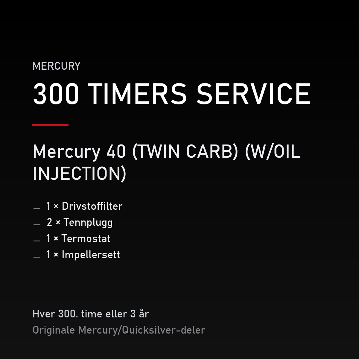Mercury 2-takt servicekit 300 timer – 40 (TWIN CARB) (W/OIL INJECTION) – servicekit