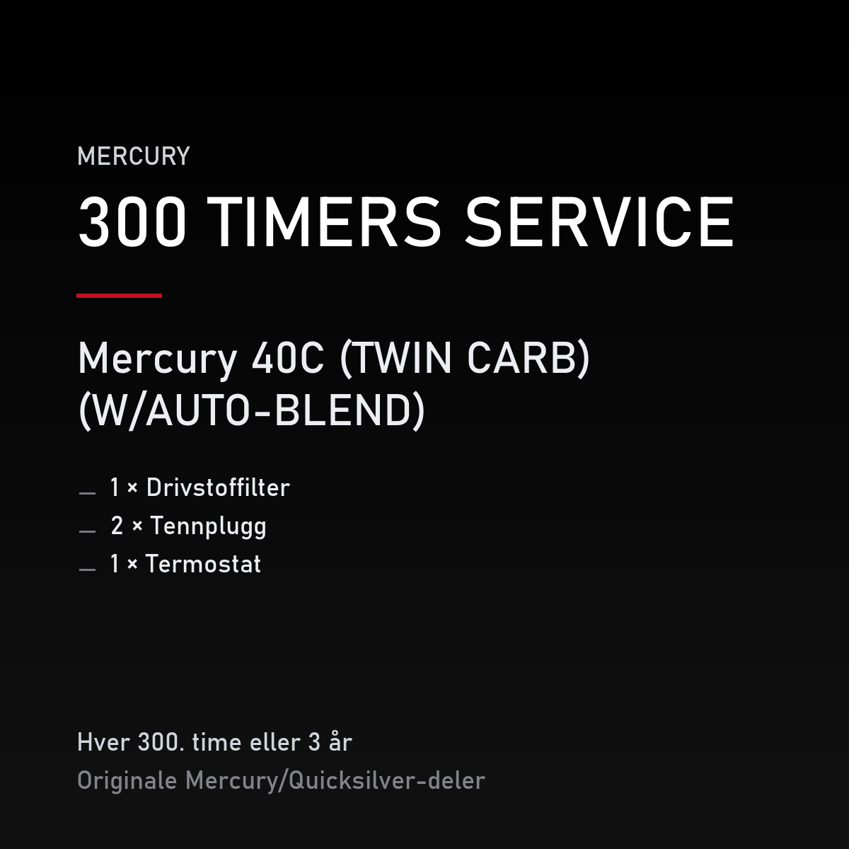 Mercury 2-takt servicekit 300 timer – 40C (TWIN CARB) (W/AUTO-BLEND) – servicekit