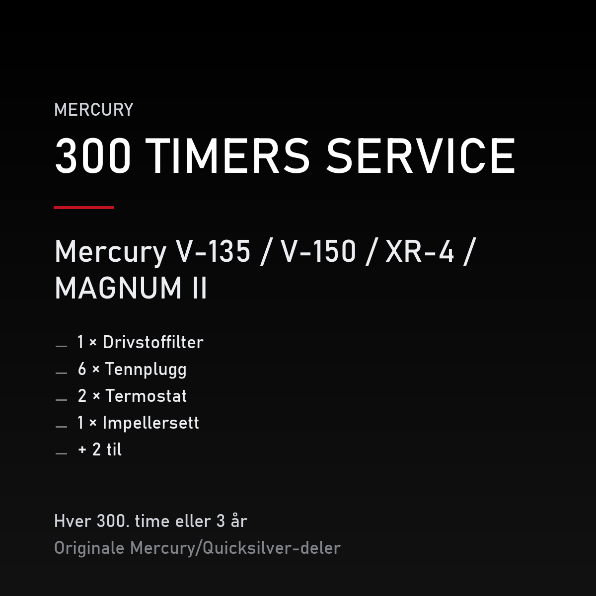 Mercury 2-takt servicekit 300 timer – V-135 / V-150 / XR-4 / MAGNUM II – servicekit