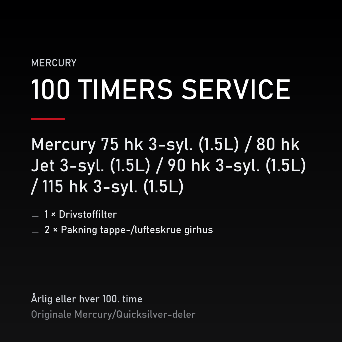 Mercury Optimax servicekit 100 timer – 75 hk 3-syl. (1.5L) / 80 hk Jet 3-syl. (1.5L) / 90  – servicekit