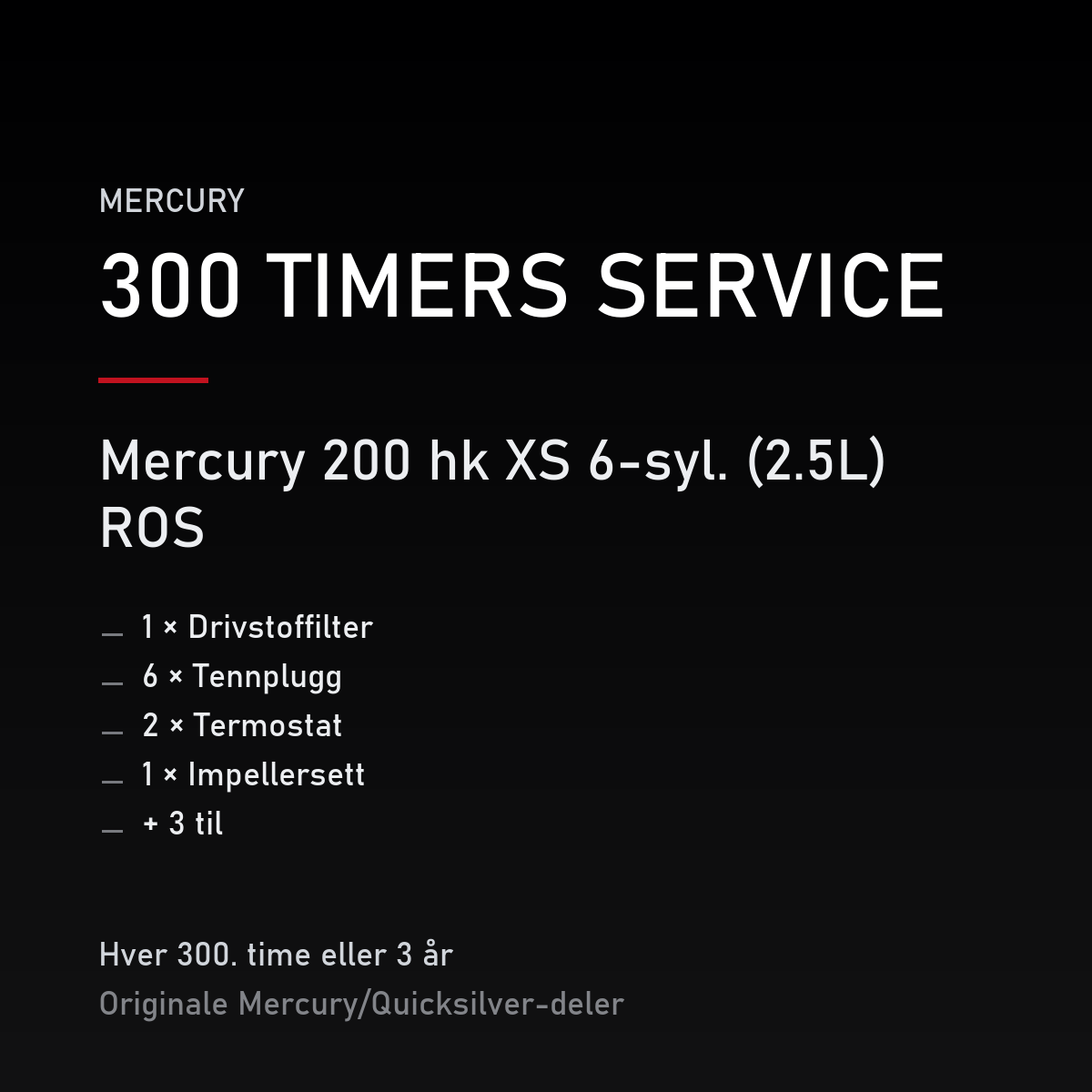 Mercury Optimax servicekit 300 timer – 200 hk XS 6-syl. (2.5L) ROS – servicekit