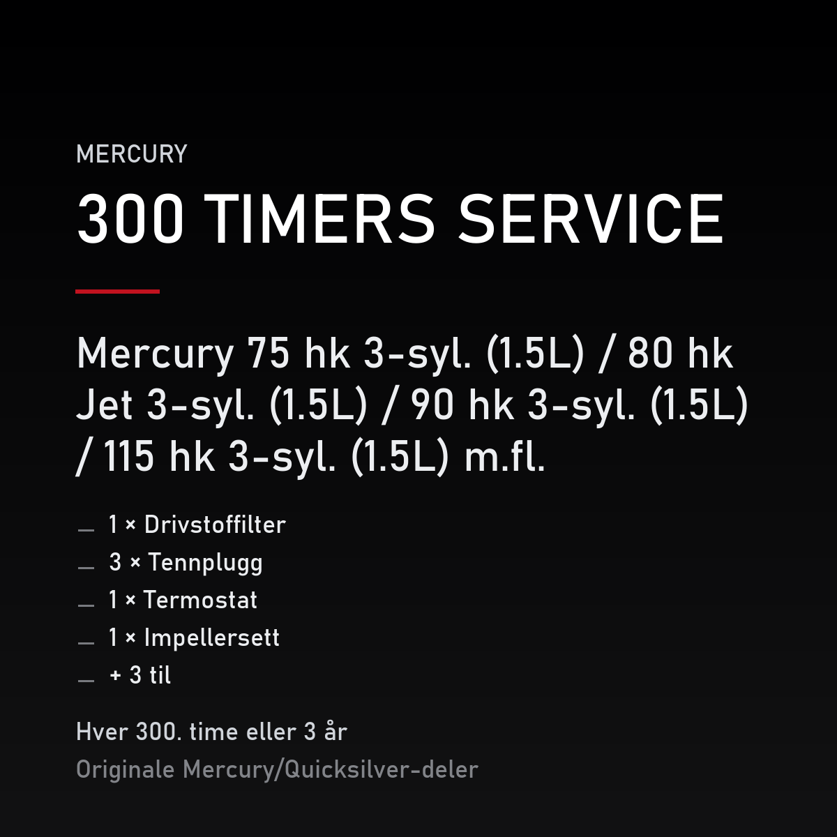 Mercury Optimax servicekit 300 timer – 75 hk 3-syl. (1.5L) / 80 hk Jet 3-syl. (1.5L) / 90  – servicekit