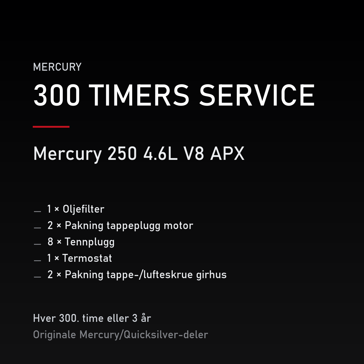 Mercury servicekit 300 timer – 250 4.6L V8 APX – servicekit
