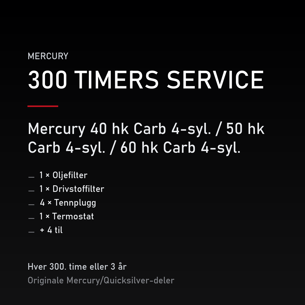 Mercury servicekit 300 timer – 40 hk Carb 4-syl. / 50 hk Carb 4-syl. / 60 hk Carb 4-syl. – servicekit
