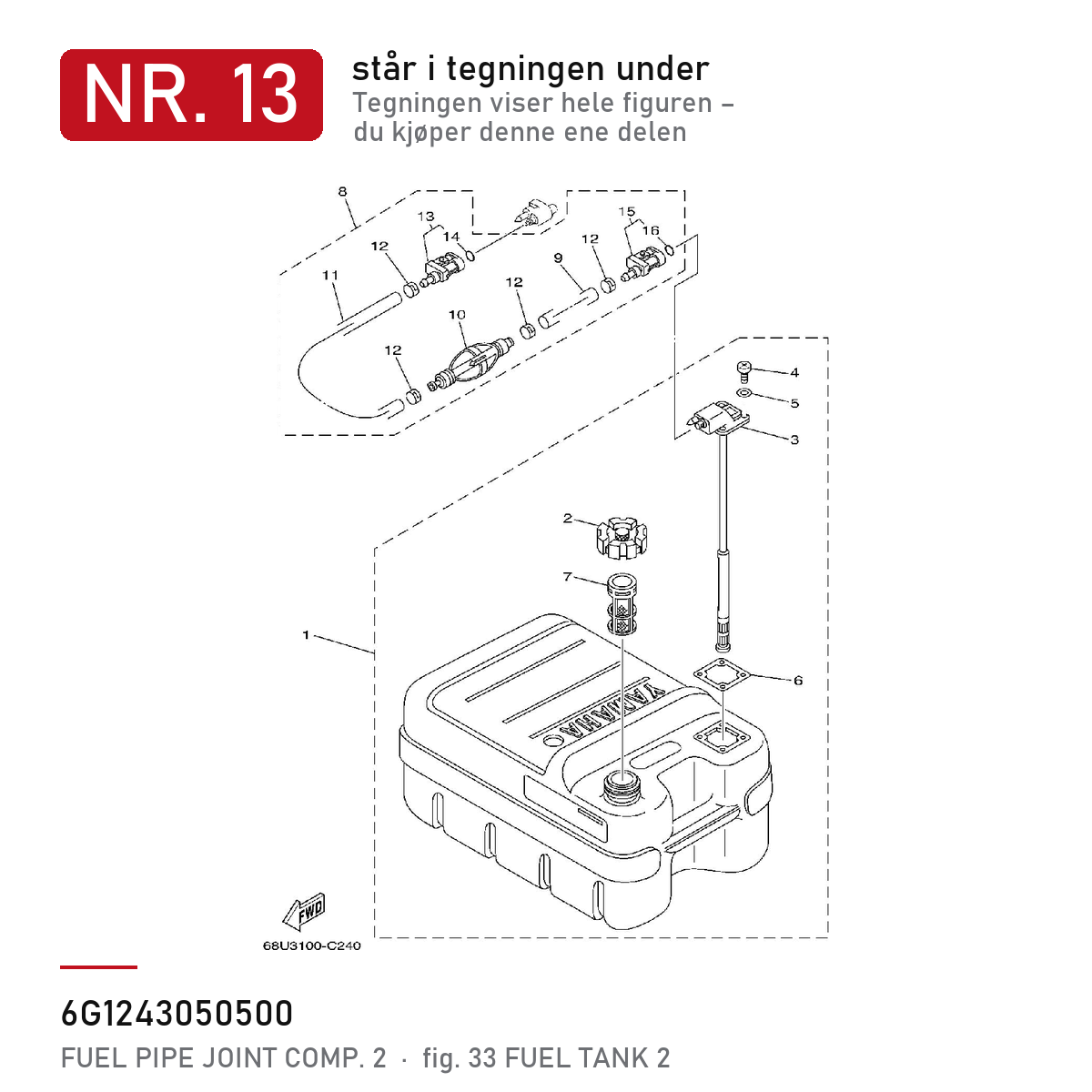 Yamaha Fuel Pipe Joint 6G1-24305-05 6 mm – nr. 13 i tegningen fra produsentens delekatalog